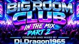 Big Room Club in the Mix part 2 by Dj.Dragon1965