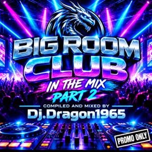 Big Room Club in the Mix part 2 by Dj.Dragon1965