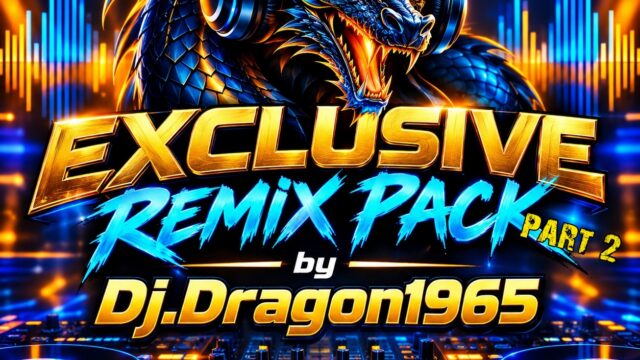 Exclusive Remix Pack part 2 by Dj.Dragon1965