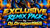 Exclusive Remix Pack part 4 by Dj.Dragon1965