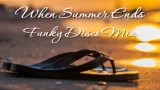 When Summer Ends 2026 – Funky Disco Mix – DJ Roy