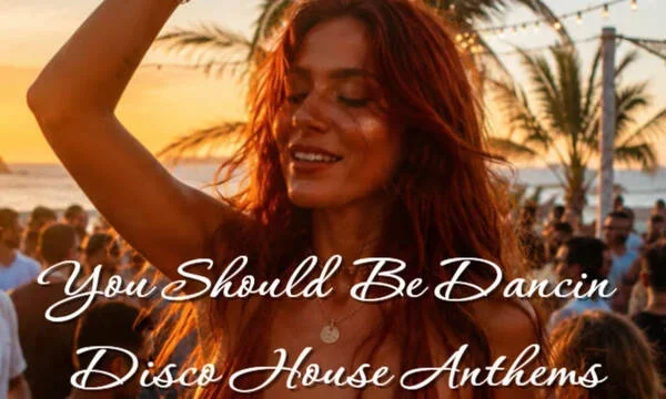 You Should Be Dancin – Disco House Anthems – Dj Roy